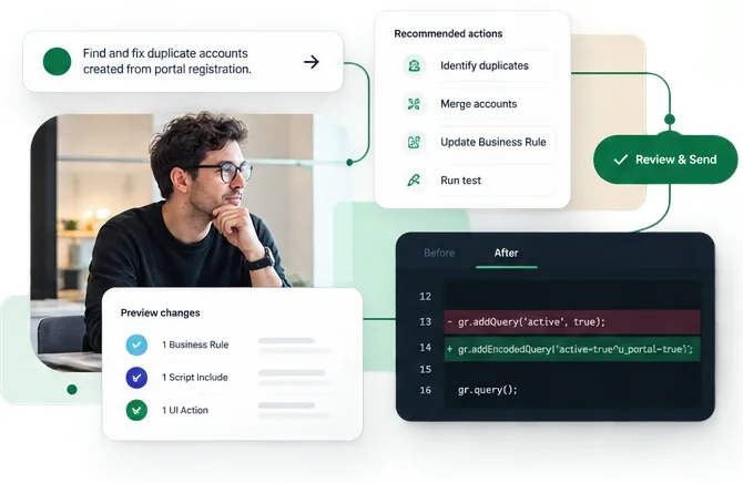 Illustration: a person in glasses pausing to think at a desk, with composed cards around them — a request reading Find and fix duplicate accounts created from portal registration, a list of recommended actions, a Preview changes card counting one Business Rule, one Script Include and one UI Action, a before-and-after code diff, and a green Review and send button.
